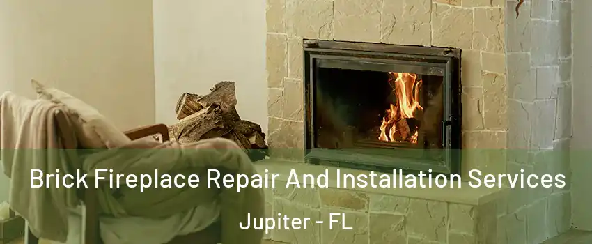 Brick Fireplace Repair And Installation Services Jupiter - FL