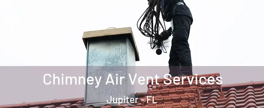  Chimney Air Vent Services Jupiter - FL