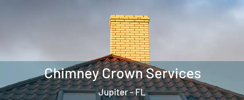 Chimney Crown Services Jupiter - FL