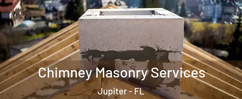  Chimney Masonry Services Jupiter - FL