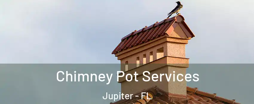  Chimney Pot Services Jupiter - FL