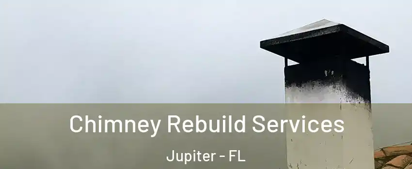  Chimney Rebuild Services Jupiter - FL