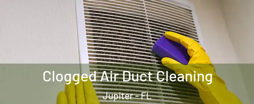  Clogged Air Duct Cleaning Jupiter - FL