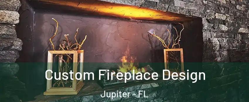  Custom Fireplace Design Jupiter - FL
