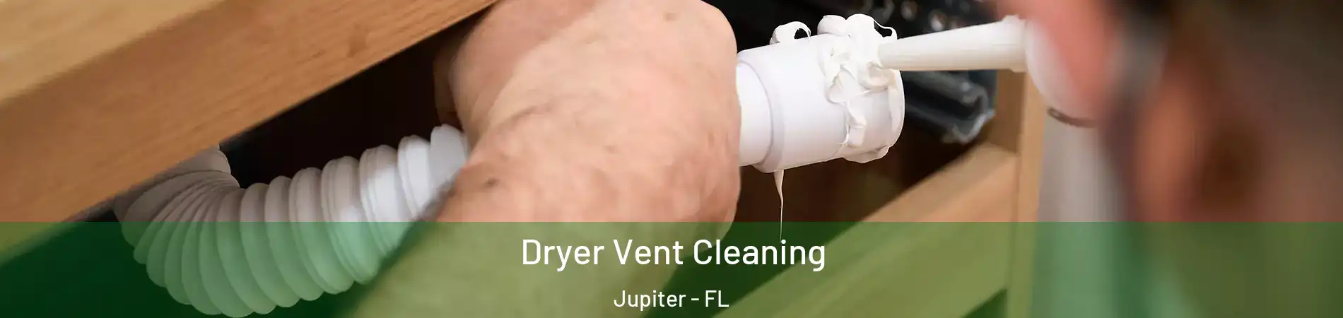  Dryer Vent Cleaning Jupiter - FL