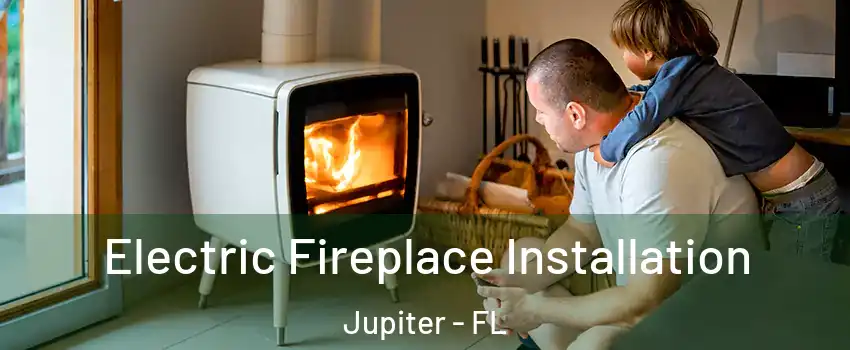  Electric Fireplace Installation Jupiter - FL