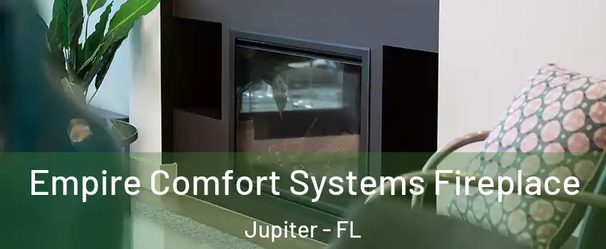  Empire Comfort Systems Fireplace Jupiter - FL