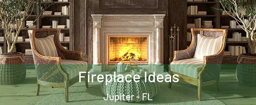  Fireplace Ideas Jupiter - FL