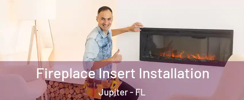  Fireplace Insert Installation Jupiter - FL