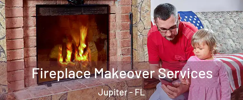  Fireplace Makeover Services Jupiter - FL