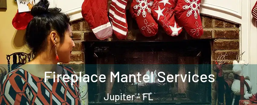  Fireplace Mantel Services Jupiter - FL