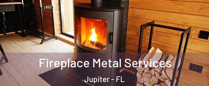 Fireplace Metal Services Jupiter - FL