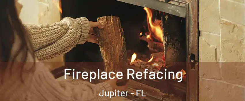  Fireplace Refacing Jupiter - FL
