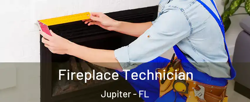 Fireplace Technician Jupiter - FL