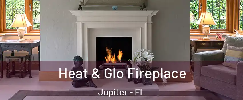  Heat & Glo Fireplace Jupiter - FL