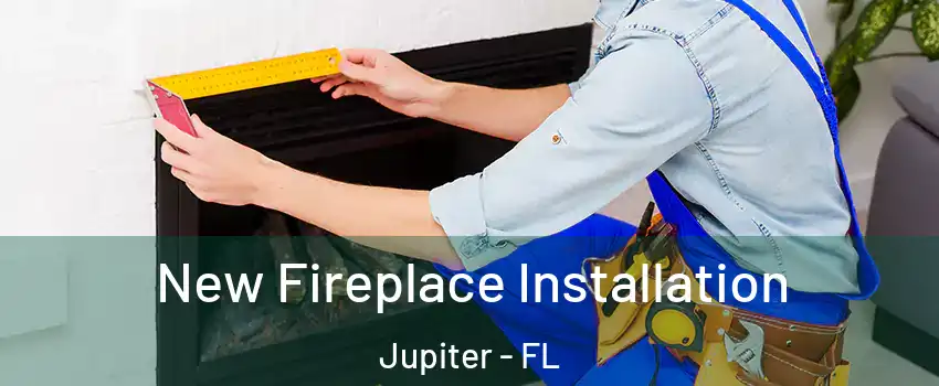  New Fireplace Installation Jupiter - FL