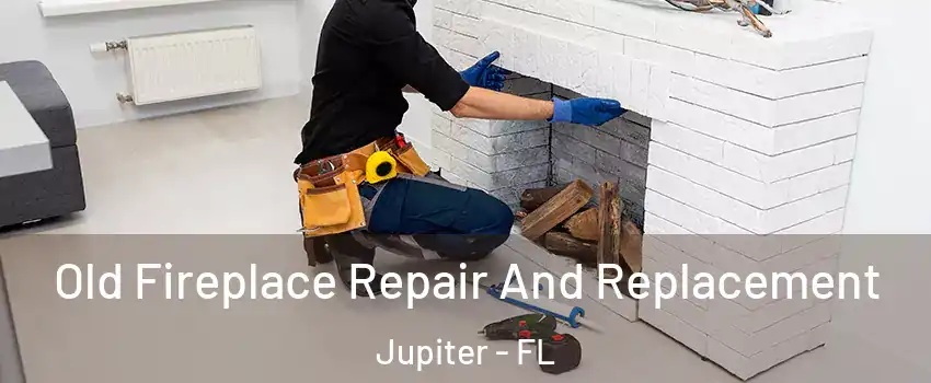  Old Fireplace Repair And Replacement Jupiter - FL