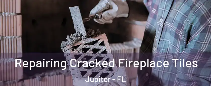  Repairing Cracked Fireplace Tiles Jupiter - FL