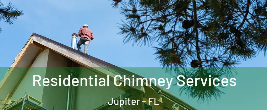  Residential Chimney Services Jupiter - FL