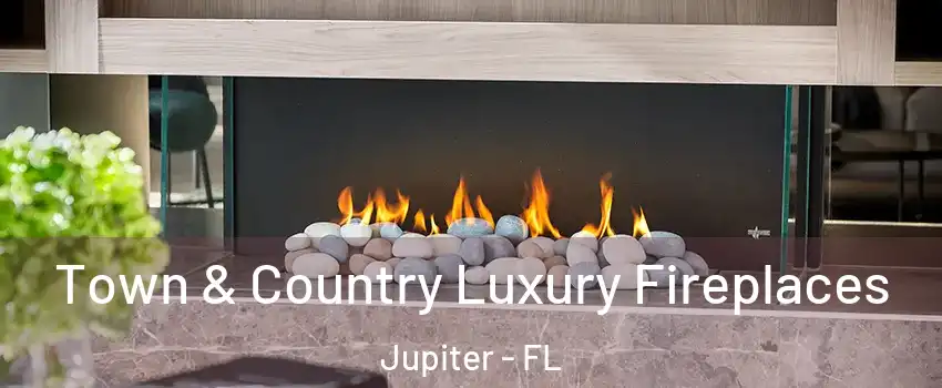  Town & Country Luxury Fireplaces Jupiter - FL