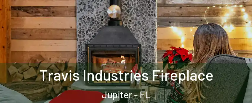  Travis Industries Fireplace Jupiter - FL