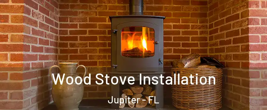  Wood Stove Installation Jupiter - FL